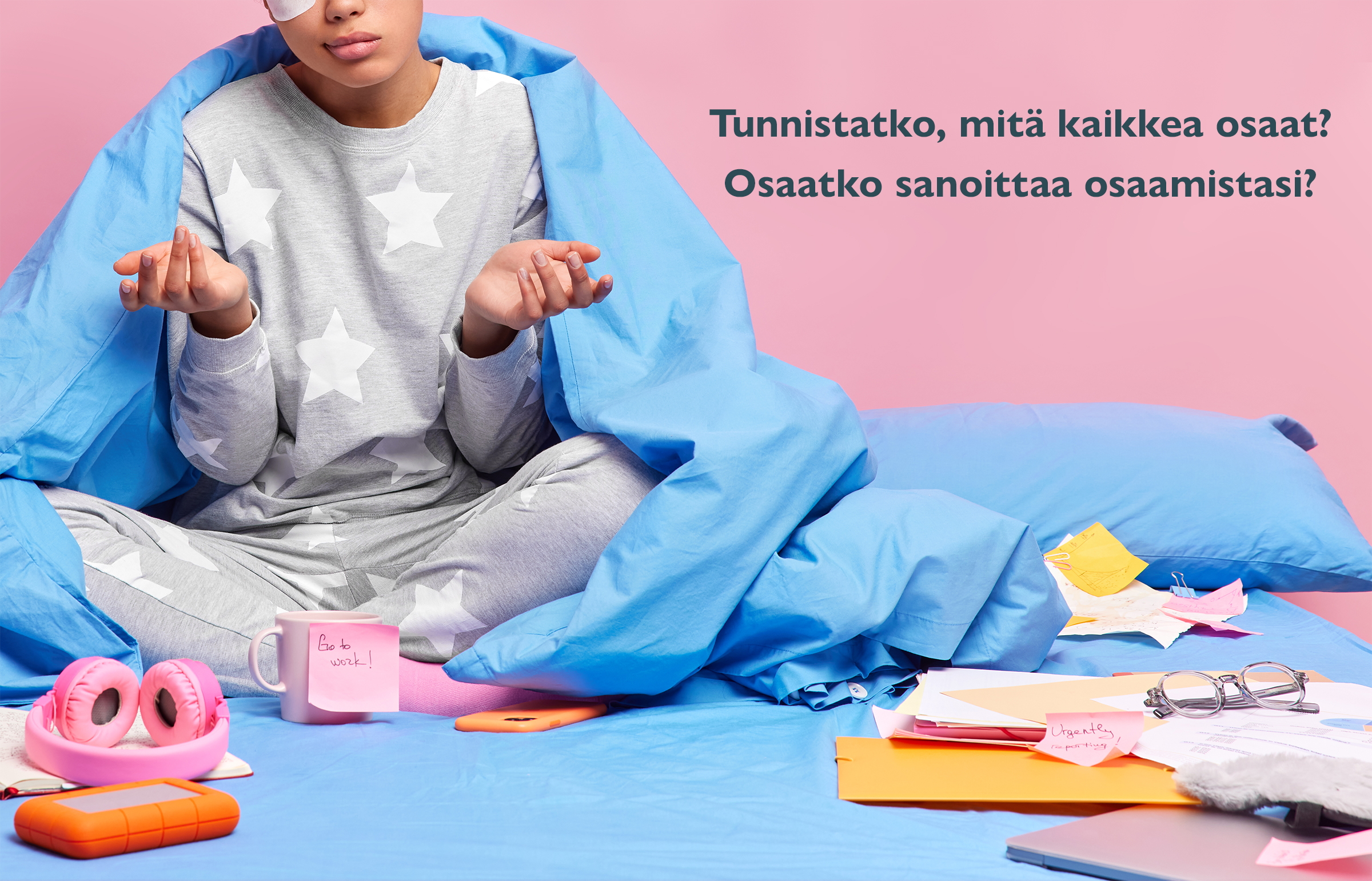 Tunnistatko, mitä kaikkea osaat? Osaatko sanoittaa osaamistasi?